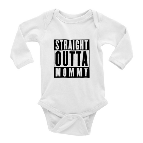 Straight Outta Mommy  Baby Long Sleeve Onesies