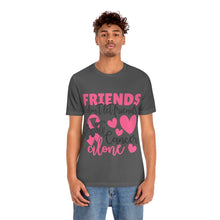 Friends dont let Friends fight Cancer Alone Unisex Jersey Short Sleeve Tee