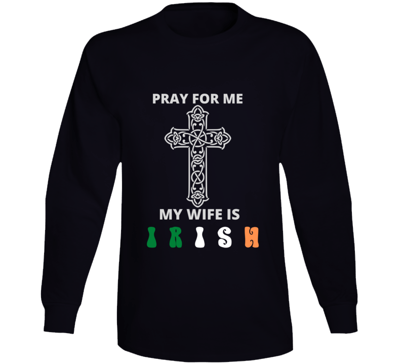 Pray For Me Long Sleeve T Shirt