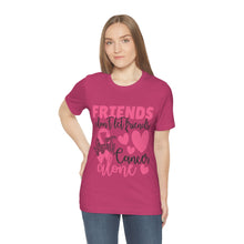 Friends dont let Friends fight Cancer Alone Unisex Jersey Short Sleeve Tee
