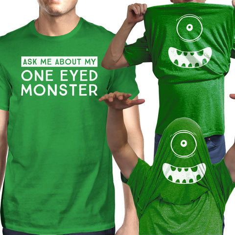 Ask Me About My One Eyed Monster Mens Green Shirt