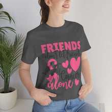 Friends dont let Friends fight Cancer Alone Unisex Jersey Short Sleeve Tee