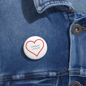 Somebody loves me Pin Print
