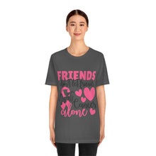 Friends dont let Friends fight Cancer Alone Unisex Jersey Short Sleeve Tee