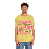 Friends dont let Friends fight Cancer Alone Unisex Jersey Short Sleeve Tee