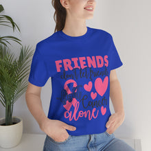 Friends dont let Friends fight Cancer Alone Unisex Jersey Short Sleeve Tee