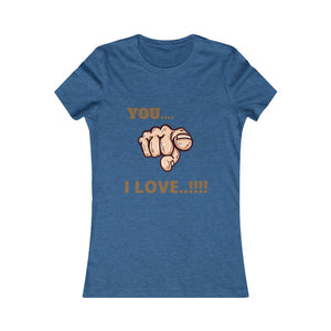 Women's Favorite Tee (You I love)