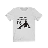 Dont Disturb The DJ