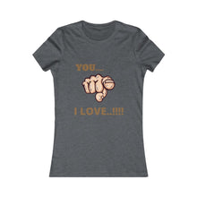 Women's Favorite Tee (You I love)