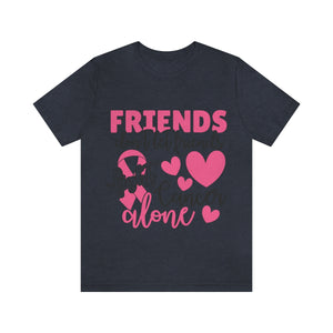 Friends dont let Friends fight Cancer Alone Unisex Jersey Short Sleeve Tee
