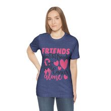 Friends dont let Friends fight Cancer Alone Unisex Jersey Short Sleeve Tee