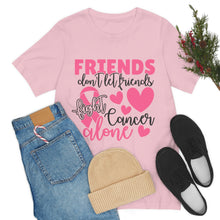 Friends dont let Friends fight Cancer Alone Unisex Jersey Short Sleeve Tee