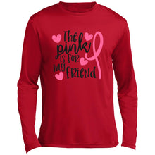 The Pink Is for my Friend Long Sleeve Performance Tee