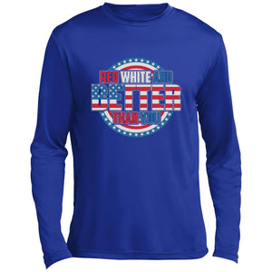 Red white & Better Long Sleeve Performance Tee