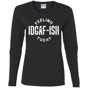 IDGAF Ladies' Cotton LS T-Shirt