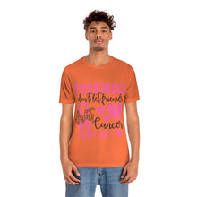 Friends dont let Friends fight Cancer Alone Unisex Jersey Short Sleeve Tee
