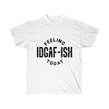 IDGAF-ISH Unisex Ultra Cotton Tee