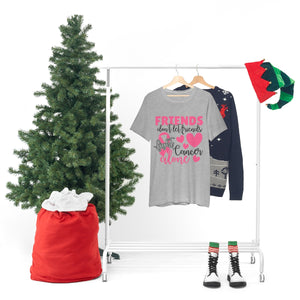 Friends dont let Friends fight Cancer Alone Unisex Jersey Short Sleeve Tee