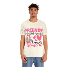 Friends dont let Friends fight Cancer Alone Unisex Jersey Short Sleeve Tee