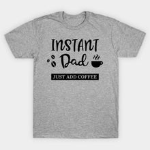 Instant Dad just Add coffee