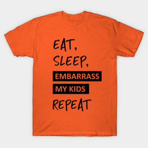 Eat, Sleep Embarrass My kids