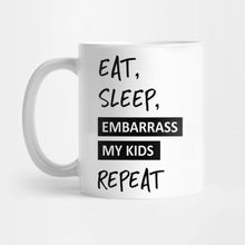 Eat, Sleep Embarrass My kids