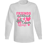 Friends Dont Let Friends T Shirt