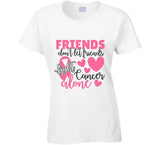 Friends Dont Let Friends T Shirt