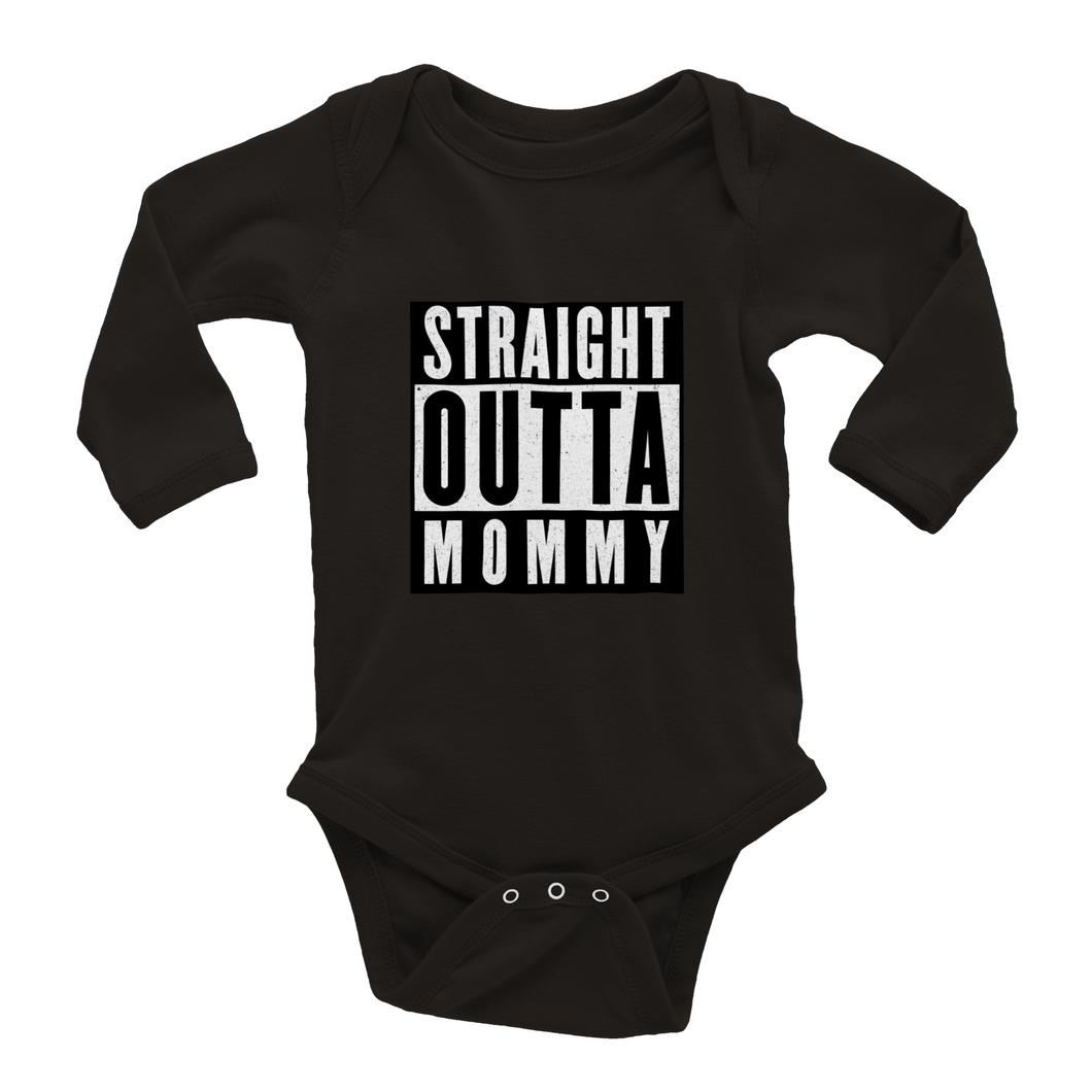 Straight Outta Mommy  Baby Long Sleeve Onesies