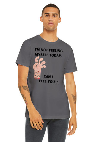 Not feeling yourself T-shirt