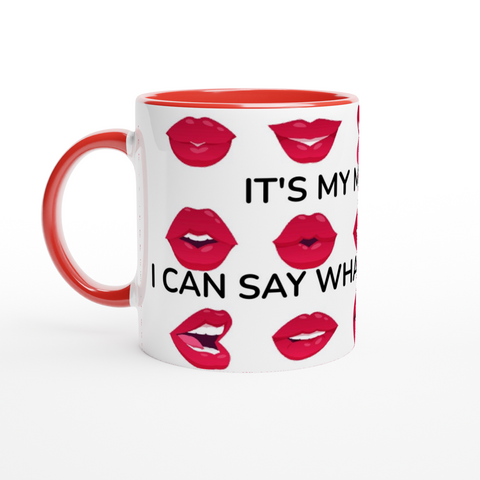 It's My Mouth White 11oz Ceramic Mug with Color Inside